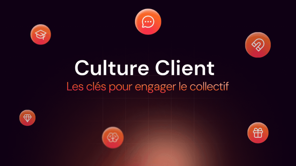 Culture Client : les clés pour engager le collectif.